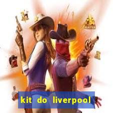 kit do liverpool dls 19